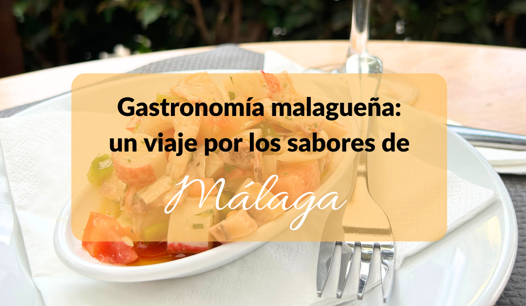 Gastronomía malagueña: un viaje por los sabores de Málaga