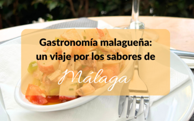 Gastronomía malagueña: un viaje por los sabores de Málaga